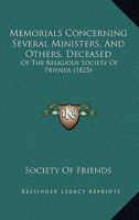 Memorials Concerning Several Ministers, And Others, Deceased: Of The Religious Society Of Friends 1104295938 Book Cover