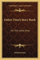 Father Time's Story Book: For The Little Ones 0548291055 Book Cover