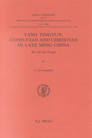 Yang Tingyun, Confucian and Christian in Late Ming China: His Life and Thought (Sinica Ledensia, Vol 19) (Sinica Ledensia, Vol 19) 9004081275 Book Cover