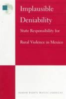 Implausible Deniability: State Responsibility for Rural Violence in Mexico (Americas) 1564322106 Book Cover