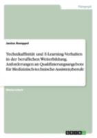 Technikaffinitat Und E-Learning-Verhalten in Der Beruflichen Weiterbildung. Anforderungen an Qualifizierungsangebote Fur Medizinisch-Technische-Assist 3656650500 Book Cover