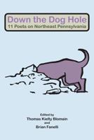 Down the Dog Hole: 11 Poets on Northeast Pennsylvania 1879205920 Book Cover