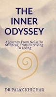 The Inner Odyssey: a journey from noise to stillness, from surviving to living B0FK2R8VPH Book Cover