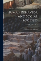 Human behavior and social processes; an interactionist approach 1016289332 Book Cover