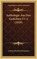 Anthologie Aus Den Gedichten V1-2 (1829) 1160715858 Book Cover