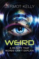 Weird: A Reality That Words Can't Explain 0648026868 Book Cover