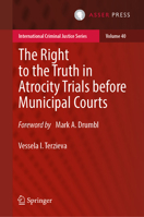 The Right to the Truth in Atrocity Trials before Municipal Courts (International Criminal Justice Series, 40) 9462657742 Book Cover