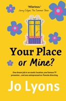 Your Place or Mine?: The hilarious new romcom from Jo Lyons AVAILABLE MARCH 2023 1739222008 Book Cover