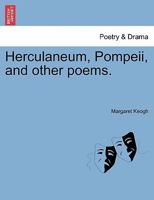 Herculaneum, Pompeii, and other poems. 1241042535 Book Cover