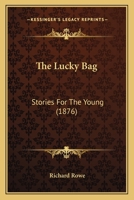 The Lucky Bag: Stories For The Young 0469408936 Book Cover