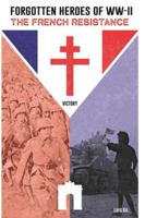 Forgotten Heroes of WW II, The French Resistance 0578244780 Book Cover