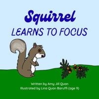 Squirrel Learns to Focus B0GPN7GML3 Book Cover