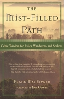 The Mist-Filled Path: Celtic Wisdom for Exiles, Wanderers, and Seekers 1577312112 Book Cover