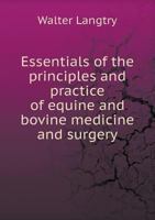 Essentials of the Principles and Practice of Equine and Bovine Medicine and Surgery 551876586X Book Cover