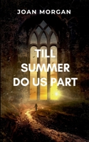 Till Summer Do Us Part: A gripping tale of love, destiny and life B0FFDZMT33 Book Cover