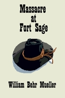 Massacre at Fort Sage 1438278292 Book Cover