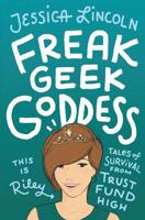 Freak, Geek, Goddess: Tales of Survival from Trust Fund High 1950295052 Book Cover