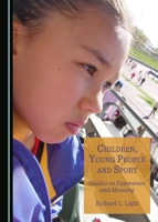Children, Young People and Sport: Studies on Experience and Meaning 1443894559 Book Cover