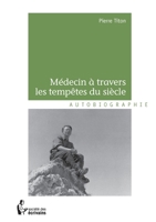 Médecin à travers les tempêtes du siècle (French Edition) 2748361725 Book Cover