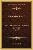 Memorias, Part 2: Para La Historia De La Guerra De Tejas (1849) 1168156912 Book Cover