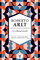 La voluntad tarada: Roberto Arlt (Spanish Edition) 9569967129 Book Cover