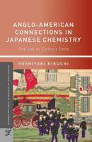 Anglo-American Connections in Japanese Chemistry: The Lab as Contact Zone 0230117783 Book Cover