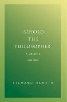 Behold The Philosopher: A Memoir 0595471439 Book Cover