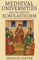 Medieval Universities and the Birth of Scholasticism B0FRVQ2ZRK Book Cover
