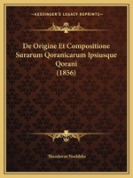 De Origine Et Compositione Surarum Qoranicarum Ipsiusque Qorani (1856) 1168041988 Book Cover