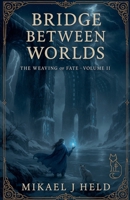Bridge Between Worlds (The Weaving of Fate) B0G3MD5C99 Book Cover