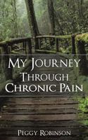 My Journey Through Chronic Pain 1498467849 Book Cover