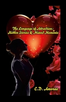 The Language of Attraction: Hidden Stories & Missed Moments 1300391871 Book Cover