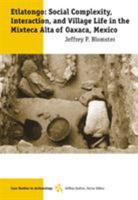 Etlatongo: Social Complexity, Interaction, and Village Life in the Mixteca Alta of Oaxaca, Mexico (Case Studies in Archaeology Series) 0534612814 Book Cover