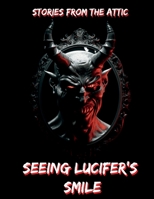 Seeing Lucifer’s Smile: A Short Horror Story B0BZ34CNF4 Book Cover