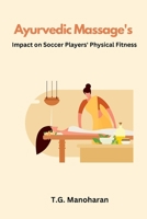 Ayurvedic Massage's Impact on Soccer Players' Physical Fitness 1805252062 Book Cover