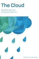 The Cloud: Weathering Your Emotional Storms 1719834903 Book Cover