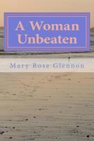 A Woman Unbeaten: The Story of a Young Woman's Struggle to Find Herself in 1970s Ireland 1470081350 Book Cover