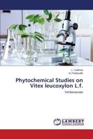 Phytochemical Studies on Vitex leucoxylon L.f.: Verbenaceae 3659421480 Book Cover