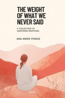 The Weight of What We Never Said A Collection of Unspoken Emotions 9353532205 Book Cover