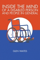 Inside the Mind of a Disabled and People in General 1645840476 Book Cover