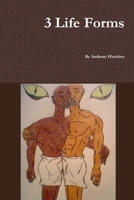 3 Life Forms 0557796903 Book Cover