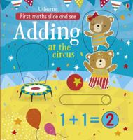 First Maths Slide and See Adding at the Circus 1474922252 Book Cover