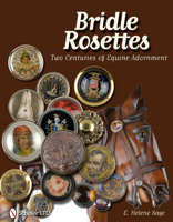 Bridle Rosettes: Two Centuries of Equine Adornment 0764338595 Book Cover