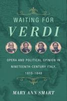 Waiting for Verdi: Opera and Political Opinion in Nineteenth-Century Italy, 1815-1848 0520276256 Book Cover