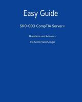 Easy Guide: Sk0-003 Comptia Server+: Questions and Answers 1540851362 Book Cover