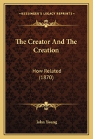 The Creator And The Creation: How Related 0530459868 Book Cover