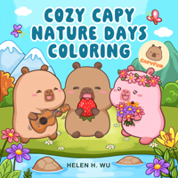 Cozy Capy Nature Days Coloring: Adorable Capybara Coloring Pages for Relaxation, Outdoor Adventures, and Everyday Joy (Cozy Capy Coloring) B0GV2J2MS2 Book Cover