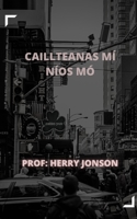 CAILLTEANAS MÍ NÍOS MÓ B09PW14DC9 Book Cover