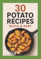 30 Potato Recipes: Quick and Easy B0FTZKYVK2 Book Cover