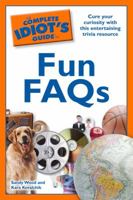 The Complete Idiot's Guide to Fun FAQs (Complete Idiot's Guide to) 1592577547 Book Cover